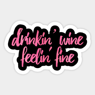 Drinkin' Wine Feelin' Fine Sticker